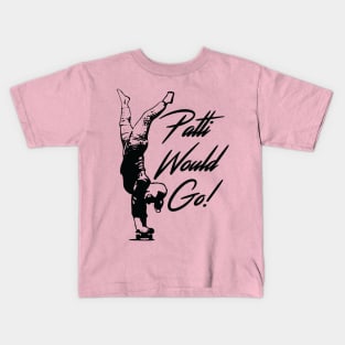 Patti Would Go! Kids T-Shirt